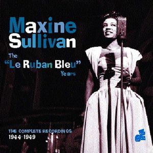 Ruban Bleu Years: Complete Recordings 1944-49 , Maxine Sullivan