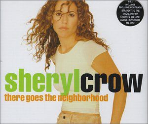 There Goes the Neighborhood , Sheryl Crow