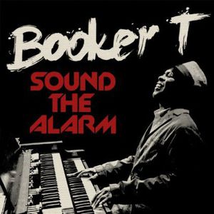 Sound the Alarm , Booker T.
