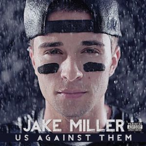 Us Against Them [Explicit Content] , Jake Miller
