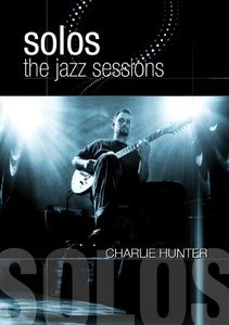 Solos: The Jazz Sessions , Charlie Hunter
