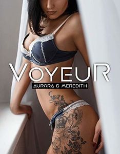Voyeur: Aurora & Meredith