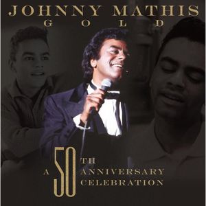 Johnny Mathis: A 50th Anniversary Celebration , Johnny Mathis