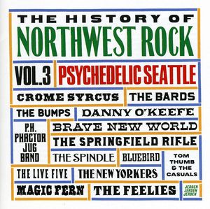History Of Northwest Rock, Vol. 3: Psychedelic Seattle , Various Artists