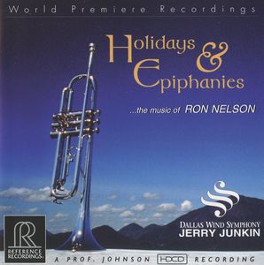 Holidays & Epiphanies: Music of Ron Nelson , Dallas Wind Symphony