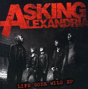Life Gone Wild , Asking Alexandria