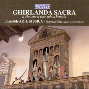 Ghirlanda Sacra: Motet for Solo Voice in Venice , Arte Musica Ensemble