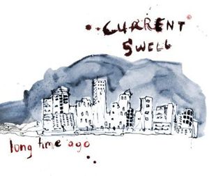 Long Time Ago , Current Swell