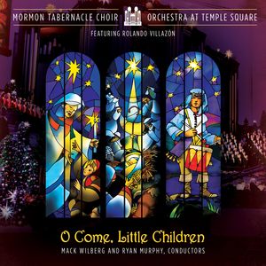 O Come Little Children , Mormon Tabernacle Choir
