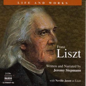 Life & Works of Liszt , Jeremy Siepmann