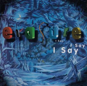 I Say I Say , Erasure
