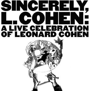 Sincerely, L. Cohen: A Live Celebration Of Leonard Cohen