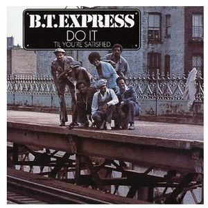 Do It 'Til You're Satisfied , B.T. Express