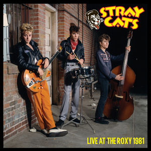 Live At The Roxy 1981 , Stray Cats