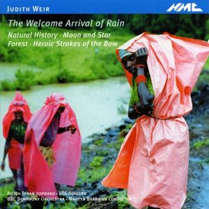 Judith Weir: the Welcome Arrival of Rain Natural History Moon and Star , The BBC Symphony Orchestra