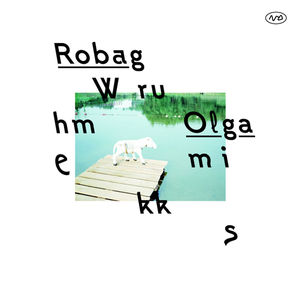 Olgamikks , Robag Wruhme