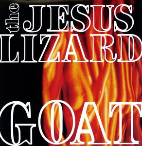 Goat [Remastered] [Bonus Tracks] [Deluxe Edition] , The Jesus Lizard