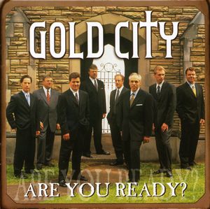 Are You Ready? , Gold City
