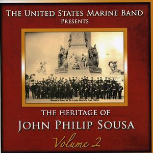 Heritage of John Philip Sousa, Vol. 2 , United States Marine Band