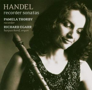 Handel Recorder Sonatas , Pamela Thorby