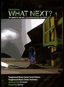 Elliott Carter: What Next an Opera in One Act