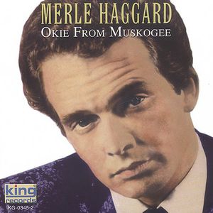 Okie from Muskogee , Merle Haggard