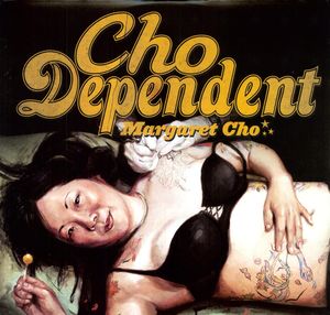 Cho Dependent , Margaret Cho