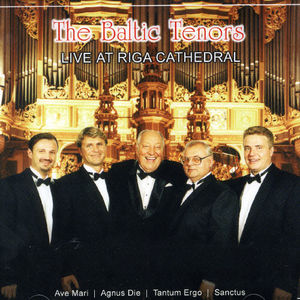 Live at Riga Cathedral , Baltic Tenors