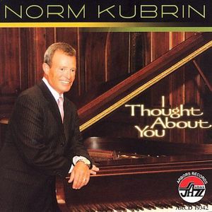 I Thought About You , Norm Kubrin