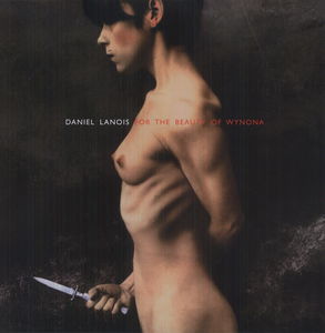 For the Beauty of Wynona [Import] , Daniel Lanois