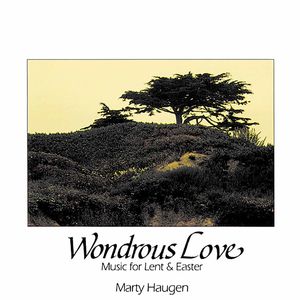 Wondrous Love , Marty Haugen