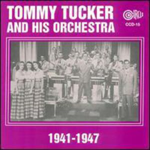 & His Orchestra 1941-47 , Tommy Tucker