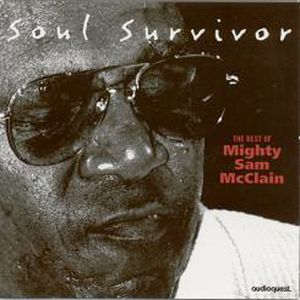 Soul Survivor , Mighty Sam McClain