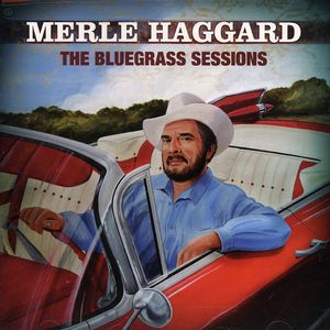 The Bluegrass Sessions , Merle Haggard