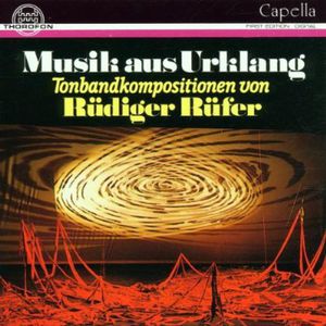 Musik Aus Urklang Tonband Compositions , Rüdiger Rüfer