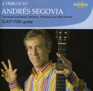 Tribute to Andres Segovia , Eliot Fisk