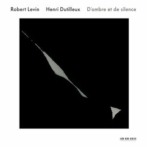 Dutilleux: D'ombre Et de Silence