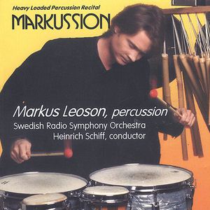Markussion: Heavy Loaded Percussion Recital , Markus Leoson