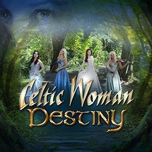 Destiny , Celtic Woman