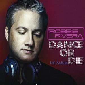 Dance or Die , Robbie Rivera