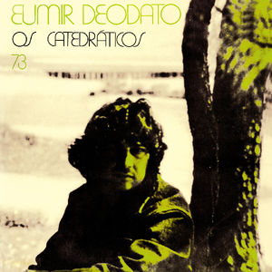 Os Catedraticos 73 , Eumir Deodato