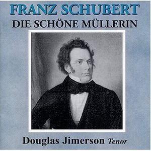 Schubert: Die Schone Muller , Douglas Jimerson