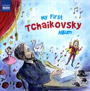 My First Tchaikovsky Album , Pyotr Il'yich Tchaikovsky