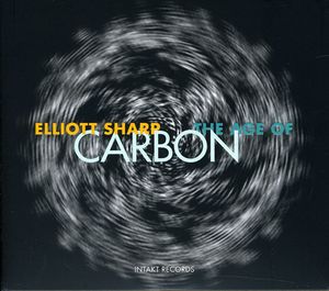 Age of Carbon , Elliott Sharp
