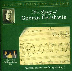 Legacy of George Gershwin , United States Army Field Band