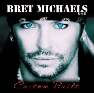 Custom Built , Bret Michaels