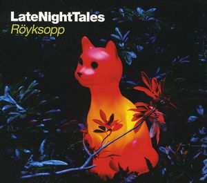 Late Night Tales , Royksopp