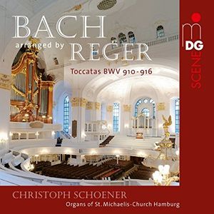 Bach / Reger: Toccatas Bwv 910-916 , Christoph Schoener