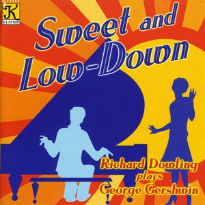 Sweet and Low-Down: Piano Music Of George Gershwin , Richard Dowling