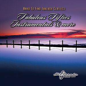 Hard To Find Jukebox Classics: Fabulous Fifties Instrumentals and More , Various Artists